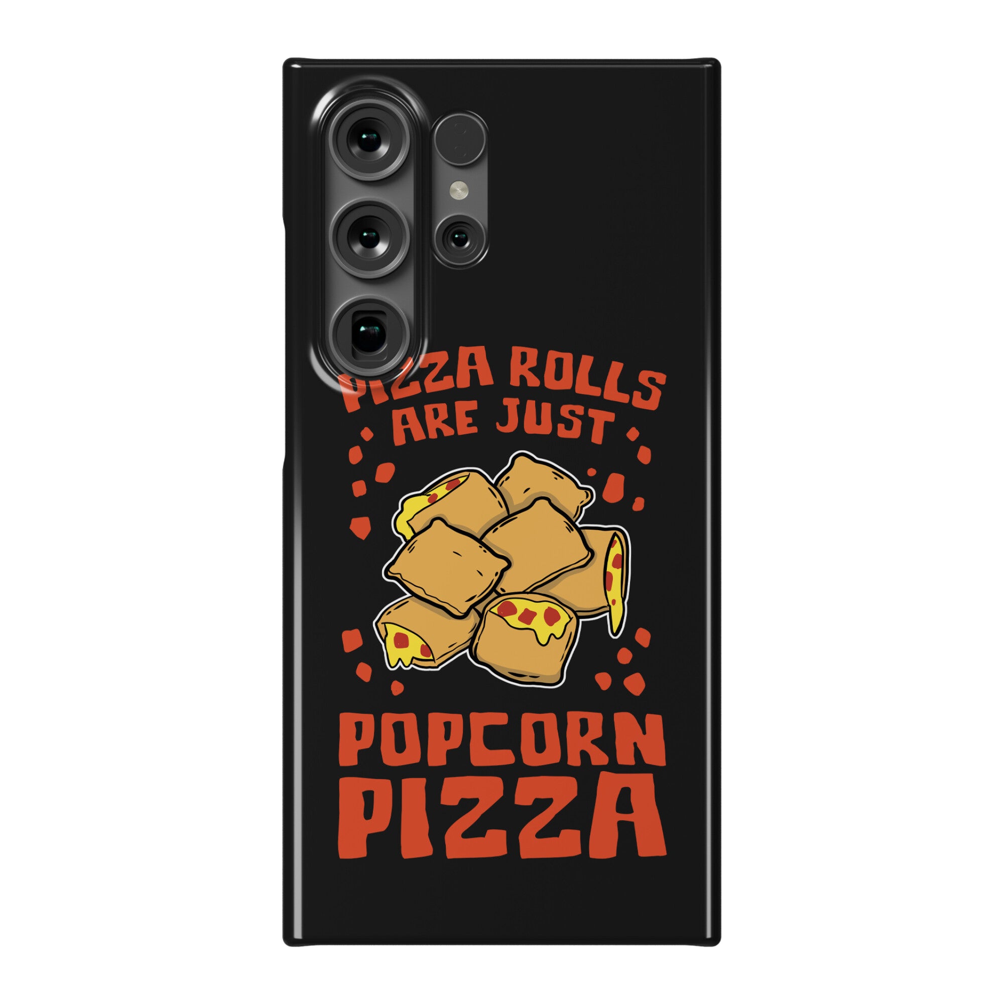 Pizza Rolls Are Just Popcorn Pizza Phone Case